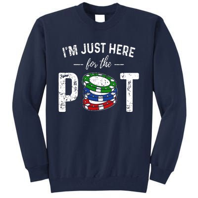 Poker I'm Just Here For The Pot Funny Tall Sweatshirt