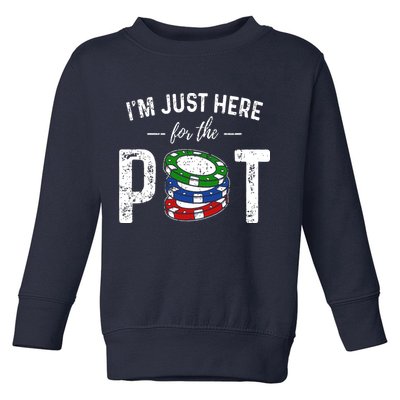 Poker I'm Just Here For The Pot Funny Toddler Sweatshirt