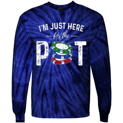 Poker I'm Just Here For The Pot Funny Tie-Dye Long Sleeve Shirt