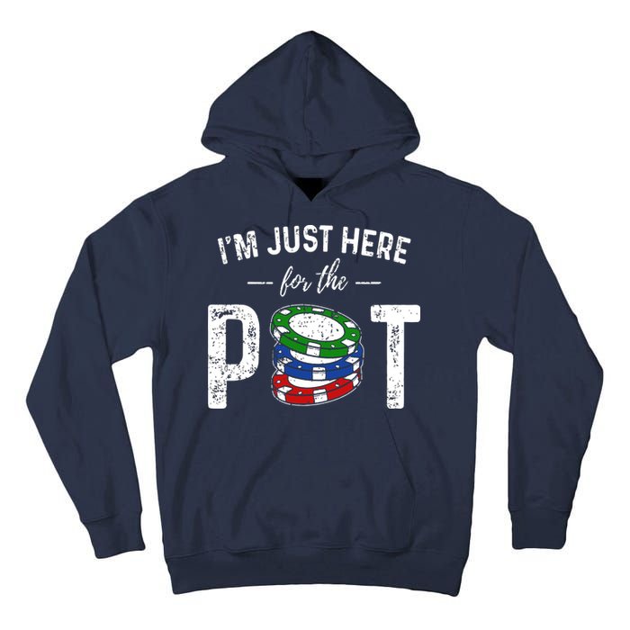 Poker I'm Just Here For The Pot Funny Tall Hoodie