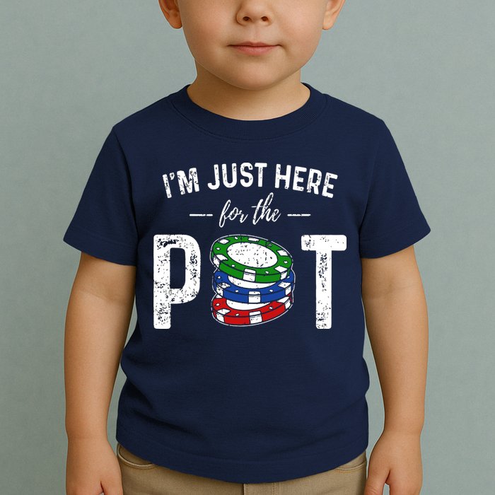 Poker I'm Just Here For The Pot Funny Toddler T-Shirt