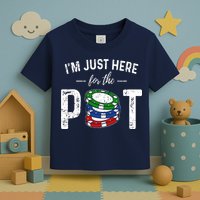 Poker I'm Just Here For The Pot Funny Toddler T-Shirt