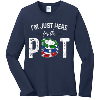 Poker I'm Just Here For The Pot Funny Ladies Long Sleeve Shirt