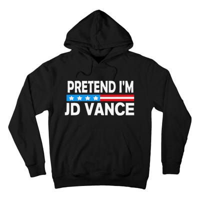 Pretend IM Jd Vance Funny Lazy Halloween Costume Gift Tall Hoodie