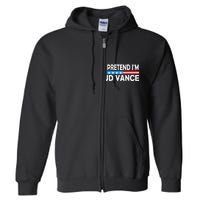 Pretend IM Jd Vance Funny Lazy Halloween Costume Gift Full Zip Hoodie