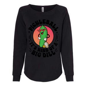 Pickleball ItS Kind Of A Big Dill Funny Paddleball Player Gift Womens California Wash Sweatshirt