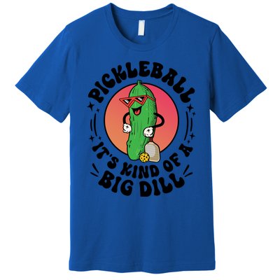 Pickleball ItS Kind Of A Big Dill Funny Paddleball Player Gift Premium T-Shirt