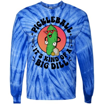 Pickleball ItS Kind Of A Big Dill Funny Paddleball Player Gift Tie-Dye Long Sleeve Shirt