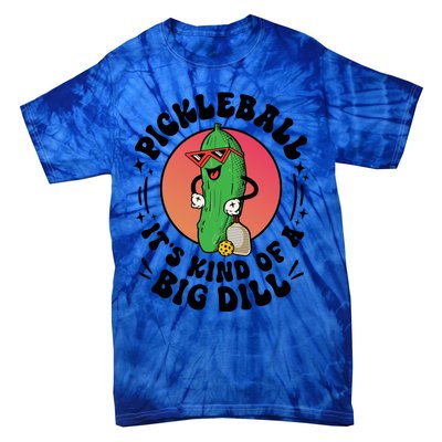 Pickleball ItS Kind Of A Big Dill Funny Paddleball Player Gift Tie-Dye T-Shirt