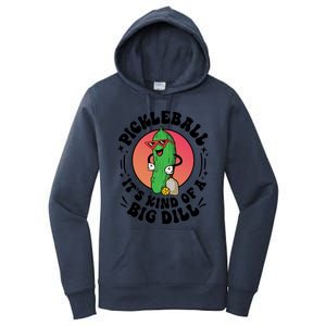 Pickleball ItS Kind Of A Big Dill Funny Paddleball Player Gift Women's Pullover Hoodie