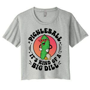 Pickleball ItS Kind Of A Big Dill Funny Paddleball Player Gift Women's Crop Top Tee