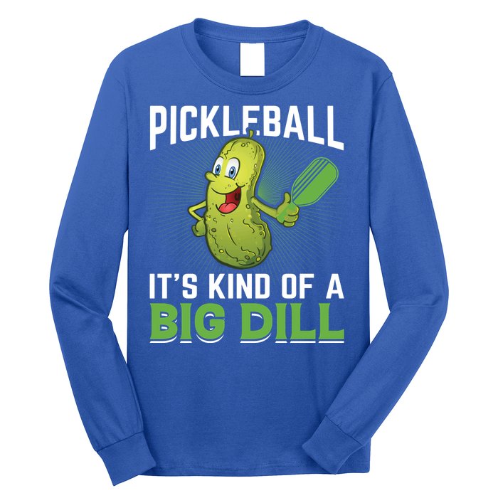 Pickleball It's Kind Of Big Dill Long Sleeve Shirt