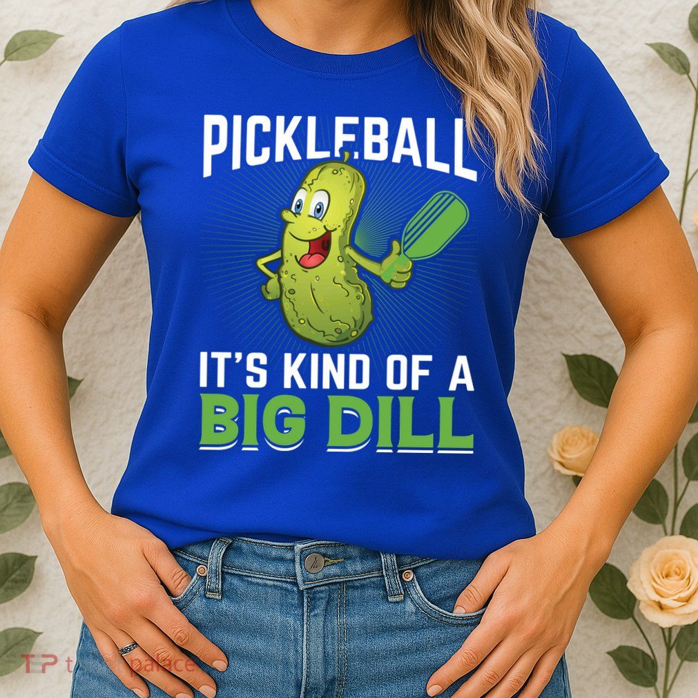 Pickleball It's Kind Of Big Dill Womens T-Shirt