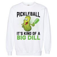 Pickleball It's Kind Of Big Dill Garment-Dyed Sweatshirt