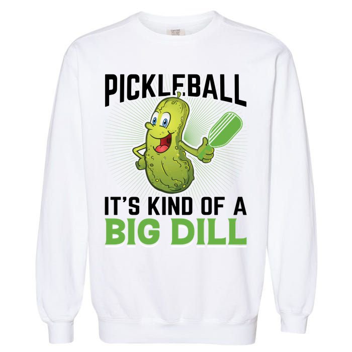 Pickleball It's Kind Of Big Dill Garment-Dyed Sweatshirt