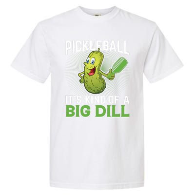 Pickleball It's Kind Of Big Dill Garment-Dyed Heavyweight T-Shirt