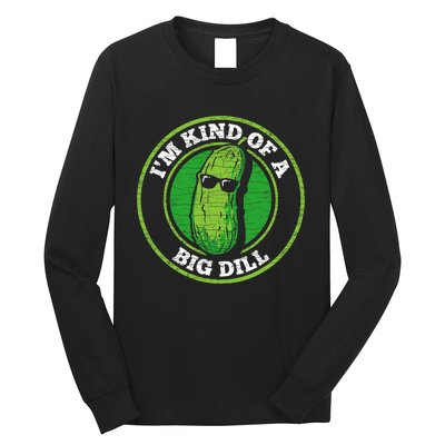 Pickle IM Kind Of A Big Dill Long Sleeve Shirt