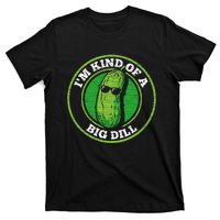 Pickle IM Kind Of A Big Dill T-Shirt