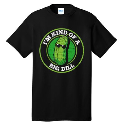 Pickle IM Kind Of A Big Dill Tall T-Shirt