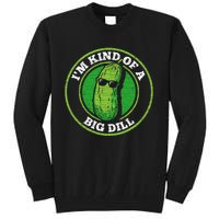 Pickle IM Kind Of A Big Dill Tall Sweatshirt