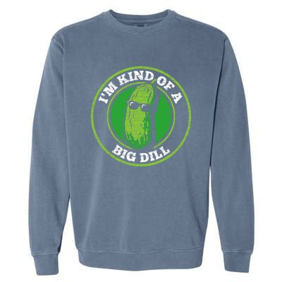 Pickle IM Kind Of A Big Dill Garment-Dyed Sweatshirt