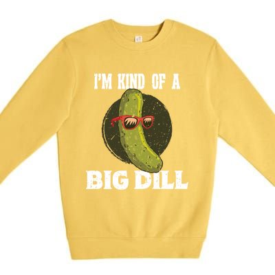 Pickle IM Kind Of A Big Dill Pickles Lover Cute Gift Premium Crewneck Sweatshirt