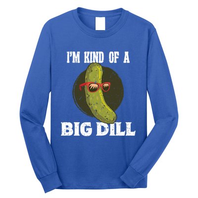 Pickle IM Kind Of A Big Dill Pickles Lover Cute Gift Long Sleeve Shirt