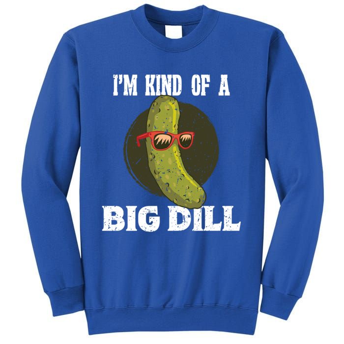 Pickle IM Kind Of A Big Dill Pickles Lover Cute Gift Sweatshirt