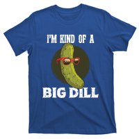 Pickle IM Kind Of A Big Dill Pickles Lover Cute Gift T-Shirt