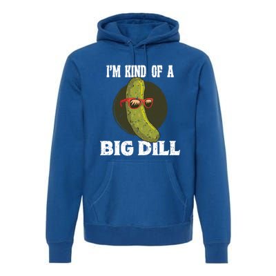 Pickle IM Kind Of A Big Dill Pickles Lover Cute Gift Premium Hoodie