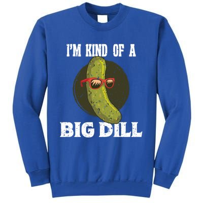 Pickle IM Kind Of A Big Dill Pickles Lover Cute Gift Tall Sweatshirt