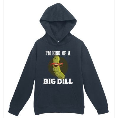 Pickle IM Kind Of A Big Dill Pickles Lover Cute Gift Urban Pullover Hoodie