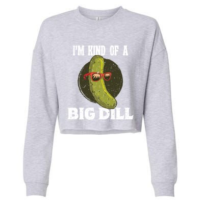 Pickle IM Kind Of A Big Dill Pickles Lover Cute Gift Cropped Pullover Crew