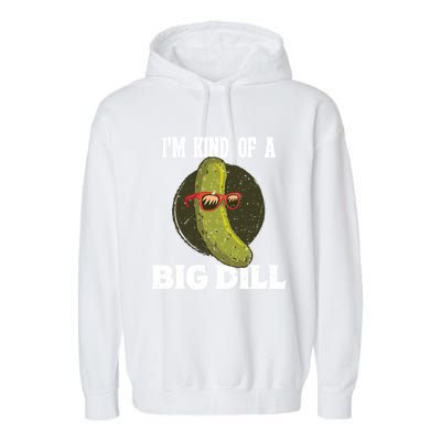 Pickle IM Kind Of A Big Dill Pickles Lover Cute Gift Garment-Dyed Fleece Hoodie