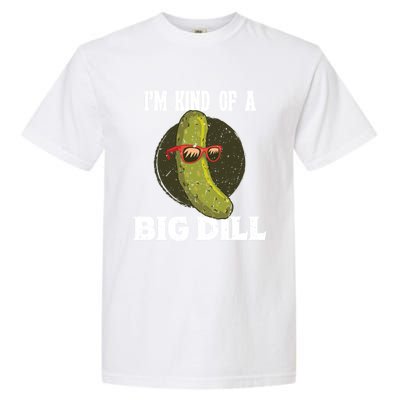 Pickle IM Kind Of A Big Dill Pickles Lover Cute Gift Garment-Dyed Heavyweight T-Shirt