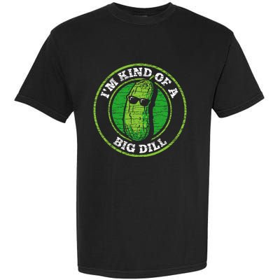 Pickle IM Kind Of A Big Dill Garment-Dyed Heavyweight T-Shirt