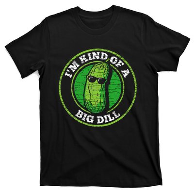 Pickle IM Kind Of A Big Dill T-Shirt