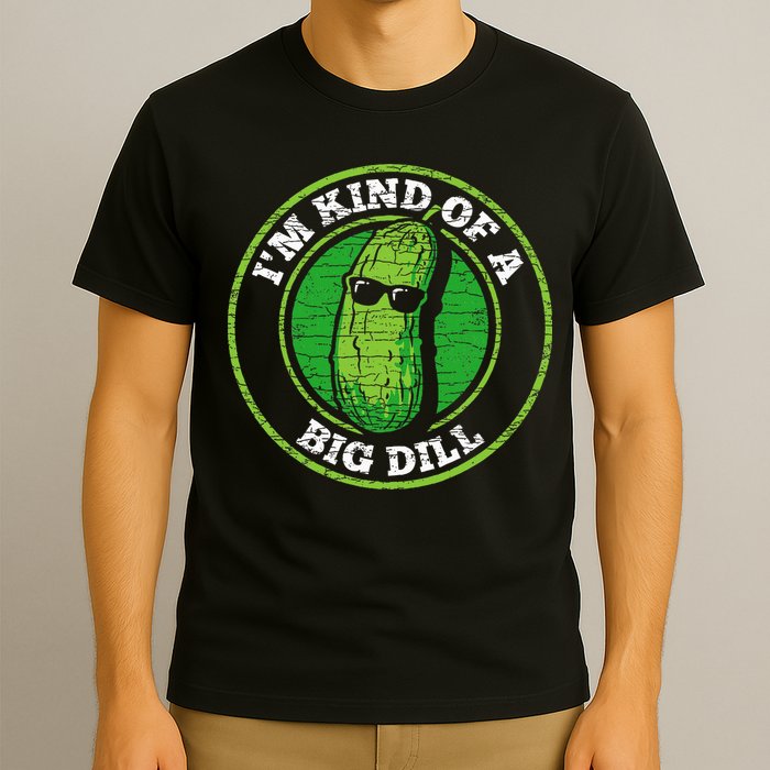 Pickle IM Kind Of A Big Dill T-Shirt