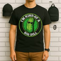 Pickle IM Kind Of A Big Dill T-Shirt