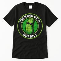Pickle IM Kind Of A Big Dill Tall T-Shirt