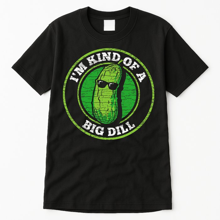 Pickle IM Kind Of A Big Dill Tall T-Shirt