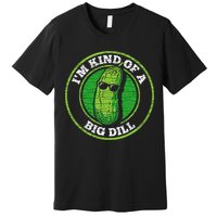 Pickle IM Kind Of A Big Dill Premium T-Shirt