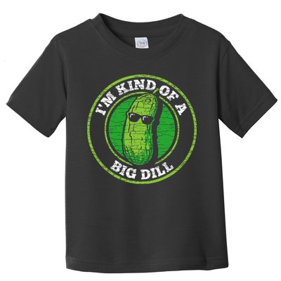 Pickle IM Kind Of A Big Dill Toddler T-Shirt
