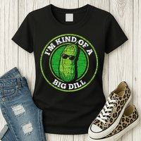Pickle IM Kind Of A Big Dill Womens T-Shirt