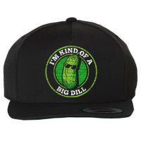 Pickle IM Kind Of A Big Dill Wool Snapback Cap