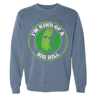Pickle IM Kind Of A Big Dill Garment-Dyed Sweatshirt
