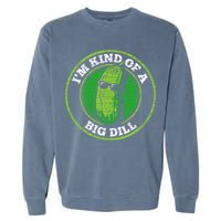 Pickle IM Kind Of A Big Dill Garment-Dyed Sweatshirt