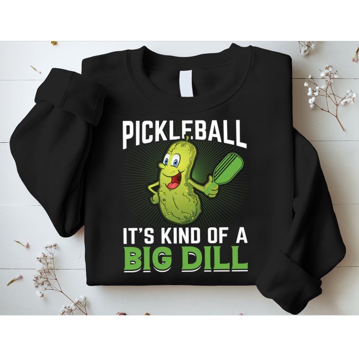 Pickleball It's Kind Of The Big Dill Sweatshirt
