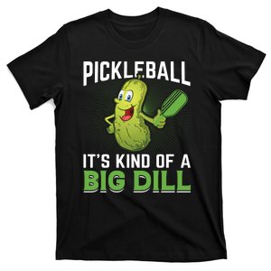 Pickleball It's Kind Of The Big Dill T-Shirt