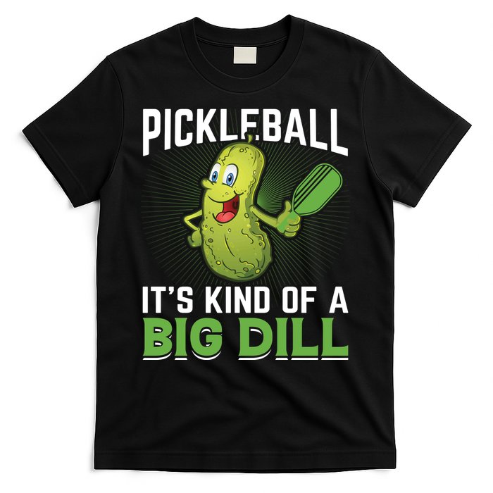 Pickleball It's Kind Of The Big Dill T-Shirt